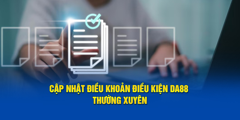 Cập nhật điều khoản điều kiện Da88