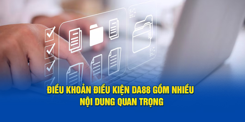 Điều khoản điều kiện Da88 thông tin